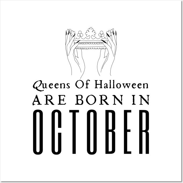 Queens Of Halloween Are Born In October Wall Art by HobbyAndArt